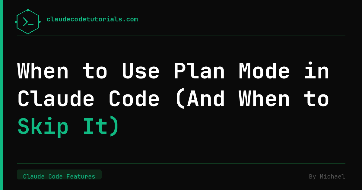 When to Use Plan Mode in Claude Code (And When to Skip It)