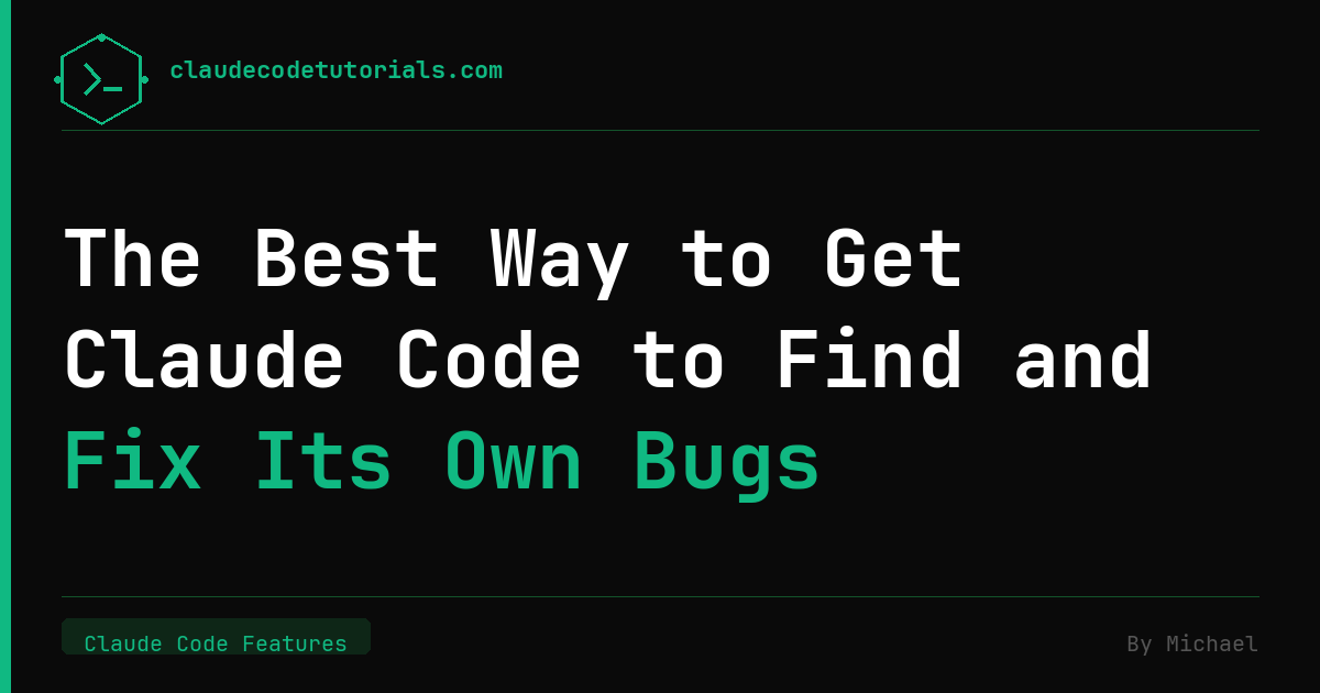 The Best Way to Get Claude Code to Find and Fix Its Own Bugs