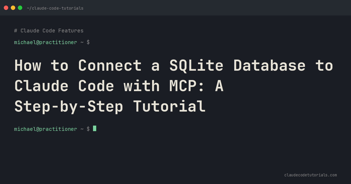 How to Connect a SQLite Database to Claude Code with MCP: A Step-by-Step Tutorial