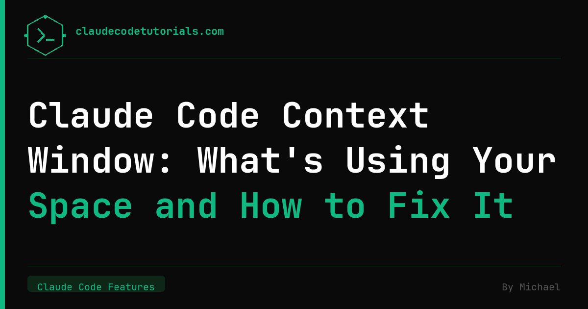 Claude Code Context Window: What's Using Your Space and How to Fix It